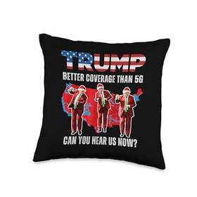 R1zhsyvp2wqus Awesome Trump Apparel Supporters Gifts Better Coverage Than 5g Can You Hear Us Now Throw Pillow