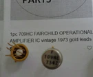 1PC 709HC Fairchild Operational Amplifier Ic Vintage 1973 Gold Leads. Fixed Price $14.99.