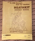 Heathkit IC-2108 Electronic Desk-top Calculator Manual. Fixed Price $20.00.