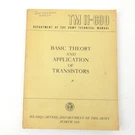 Basic Theory And Application Of Transistors TM11-690 Vintage 1959 Army Manual. Fixed Price $14.99.