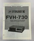 Fisher Serevice Manual FVH-730 Video Cassette Recorder WM-10293 W/12150 Info. Fixed Price $19.99.