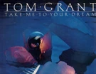 Tom Grant - Take Me Your Dream Vinyl Lp. Fixed Price $24.00.