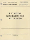 Historical Book For R. F. Signal Generator Set AN/URM-25D, Opn, Use, Maint. Fixed Price $20.00.
