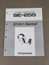 Pioneer Stereo Headphones SE-255 Service Manual D-3391. Fixed Price $54.95.